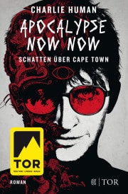 Apocalypse Now Now – Schatten über Cape Town (Charlie Human)