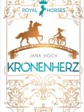 Kronenherz – Royal Horses 1 (Jana Hoch)