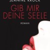 Gib mir deine Seele (Jeanine Krock)