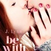 Be With Me (J. Lynn)