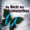 Die Macht des Schmetterlings (Matt Dickinson)