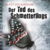 Der Tod des Schmetterlings (Matt Dickinson)