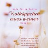 Rotkäppchen muss weinen (Beate Teresa Hanika)