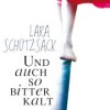 Und auch so bitterkalt (Lara Schützsack)