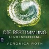 Die Bestimmung – Letzte Entscheidung (Veronica Roth)